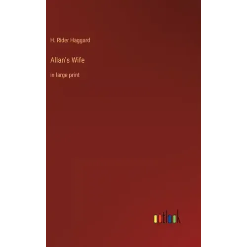 Allan's Wife: in large print