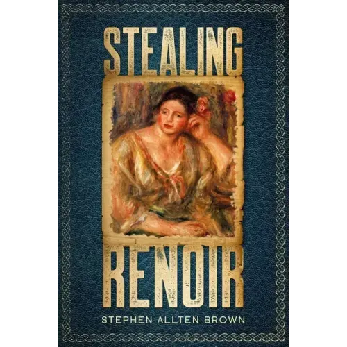 Stealing Renoir: A Mystery Thriller where Art, Crime, and History converge.