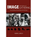 The History of Image Gathering: An Oral History of Technology and Technique