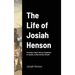 The Life of Josiah Henson: Formerly a Slave: Now an Inhabitant of Canada, as Narrated by Himself