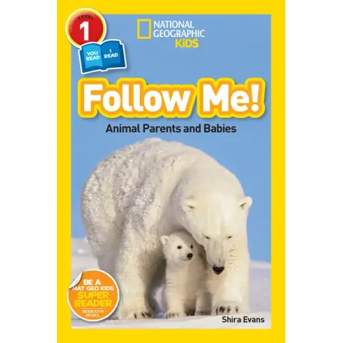 Follow Me! (National Geographic Kids Readers, Level 1/Co-Reader): Animal Parents and Babies