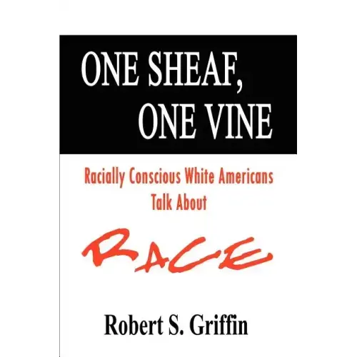 One Sheaf, One Vine: Racially Conscious White Americans Talk About Race