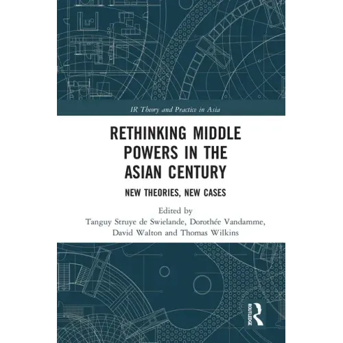 Rethinking Middle Powers in the Asian Century: New Theories, New Cases