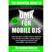 DMX For Mobile DJs: The Essential Guide (Second Edition)