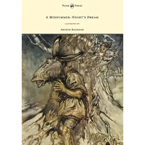 A Midsummer-Night's Dream - Illustrated by Arthur Rackham