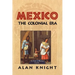 Mexico: Volume 2, the Colonial Era