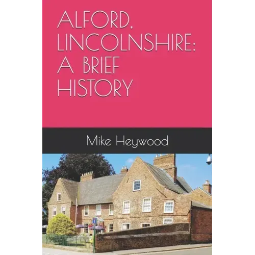 Alford, Lincolnshire: A Brief History