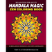 Mandala Magic Zen Coloring Book: Relaxation for Adults