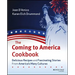 The Coming to America Cookbook: Delicious Recipes and Fascinating Stories from America's Many Cultures