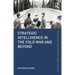 Strategic Intelligence in the Cold War and Beyond