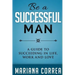 Be A Successful Man: A guide to succeeding in life, work and love