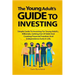 The Young Adult's Guide to Investing: Simple Guide To Investing For Young People, Millenials, Getting Out Of Debt And Creating Financial Freedom And I