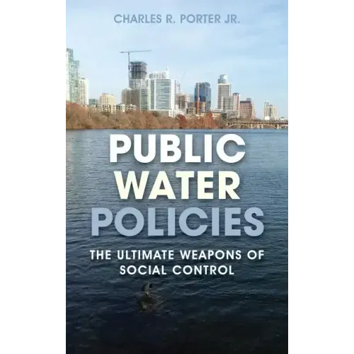 Public Water Policies: The Ultimate Weapons of Social Control
