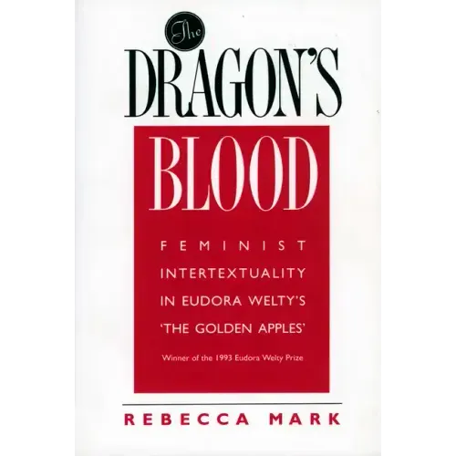 The Dragon's Blood: Feminist Intertextuality in Eudora Welty's 'The Golden Apples'