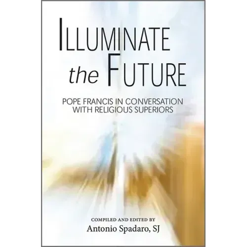 Illuminate the Future: The Charism of Religious Life