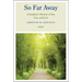So Far Away: A Daughter's Memoir of Life, Loss, and Love