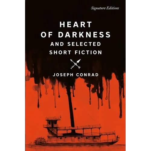 Heart of Darkness and Selected Short Fiction