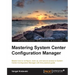 Mastering System Center Configuration Manager