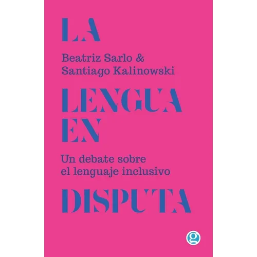 La lengua en disputa: Un debate sobre el lenguaje inclusivo
