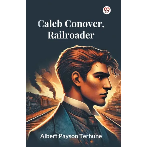 Caleb Conover, Railroader