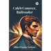 Caleb Conover, Railroader