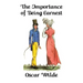 The Importance of Being Earnest: A Trivial Comedy for Serious People