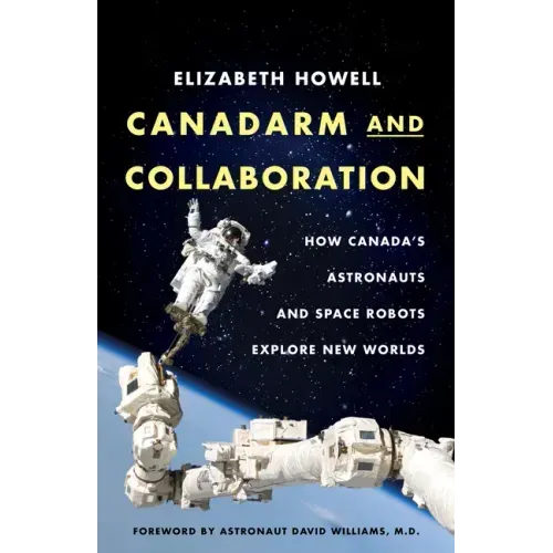 Canadarm and Collaboration: How Canada's Astronauts and Space Robots Explore New Worlds