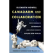 Canadarm and Collaboration: How Canada's Astronauts and Space Robots Explore New Worlds