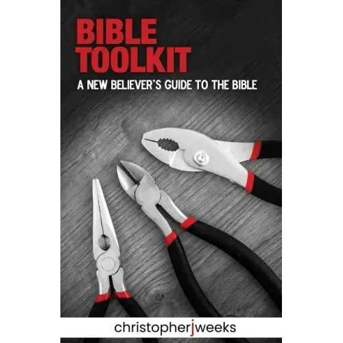 Bible Toolkit: A New Believer's Guide to the Bible