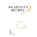 An Artist's Recipes