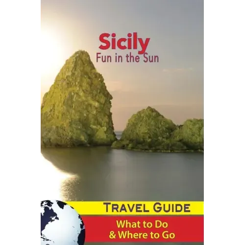 Sicily Travel Guide: Fun in the Sun - What to Do & Where to Go