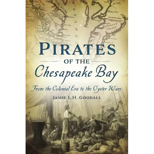 Pirates of the Chesapeake Bay: From the Colonial Era to the Oyster Wars