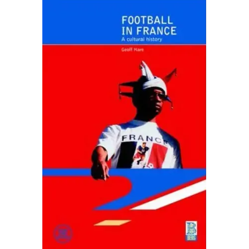 Football in France: A Cultural History
