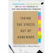 Taking the Stress Out of Homework: Organizational, Content-Specific, and Test-Prep Strategies to Help Your Childrenhelp Themselves
