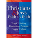 Christians & Jews--Faith to Faith: Tragic History, Promising Present, Fragile Future