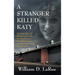 A Stranger Killed Katy: The True Story of Katherine Hawelka, Her Murder on a New York Campus, and How Her Family Fought Back