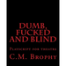 DUMB, FUCKED and BLIND: Playscript for theatre