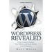 WordPress Revealed: How to Build a Website, Get Visitors and Make Money (Even For Beginners)