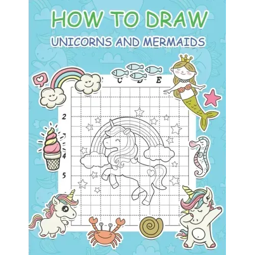 How to Draw Unicorns and Mermaids: Step by Step Simple Learn to Draw Books for Kids