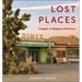 Lost Places: Images of Bygone America