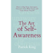 The Art of Self-Awareness: How to Dig Deep, Introspect, Discover Your Blind Spots, and Truly Know Thyself