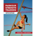 Parkour Strength Training: Overcome Obstacles for Fun and Fitness