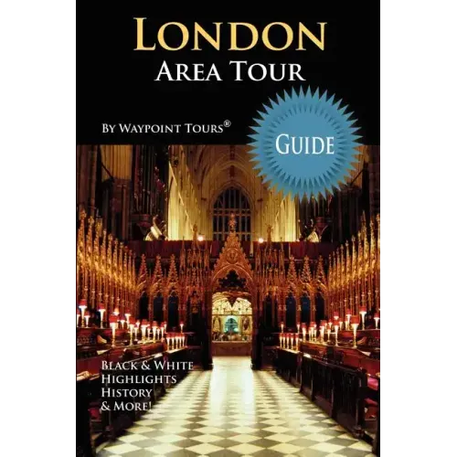 London Area Tour Guide: Your personal tour guide for the London 2012 Olympics & beyond London area travel adventure!