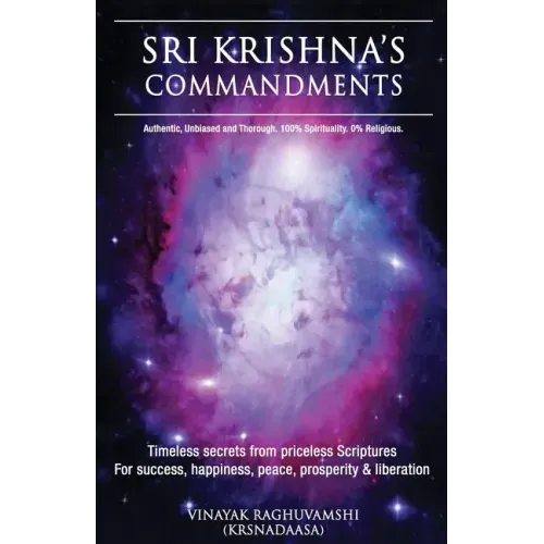 Sri Krishna's Commandments: Timeless secrets from Ancient scriptures