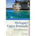 Explorer's Guide Michigan's Upper Peninsula: A Great Destination