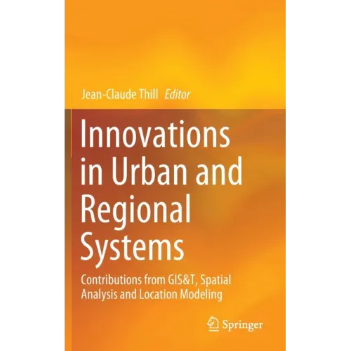 Innovations in Urban and Regional Systems: Contributions from Gis&t, Spatial Analysis and Location Modeling