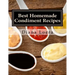 Best Homemade Condiment Recipes: Homemade Barbeque Sauce, Mayo, Salad Dressing, Ketchup, Tartar Sauce & More