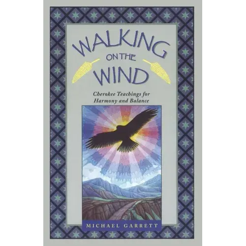 Walking on the Wind: Cherokee Teachings for Harmony and Balance