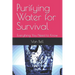 Purifying Water for Survival: Everything You Need to Know