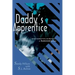 Daddy's Apprentice: Incest, Corruption, and Betrayal: A Survivor's Story
